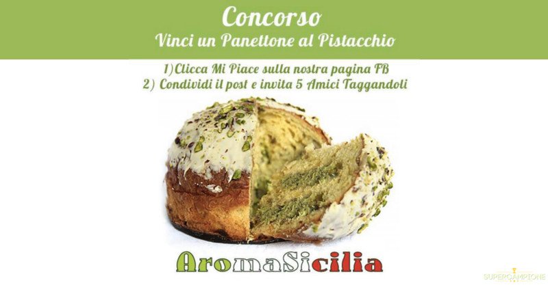 Aroma Sicilia: vinci gratis Panettone al Pistacchio Aroma Sicilia: vinci gratis Panettone al Pistacchio