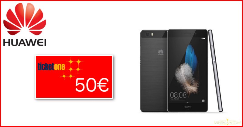 Vinci gratis buoni sconto Ticketone e Huawei P8 Lite