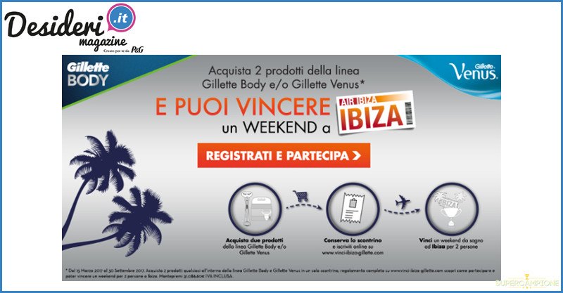 Gillette: vinci un weekend a Ibiza ogni settimana Gillette: vinci un weekend a Ibiza ogni settimana