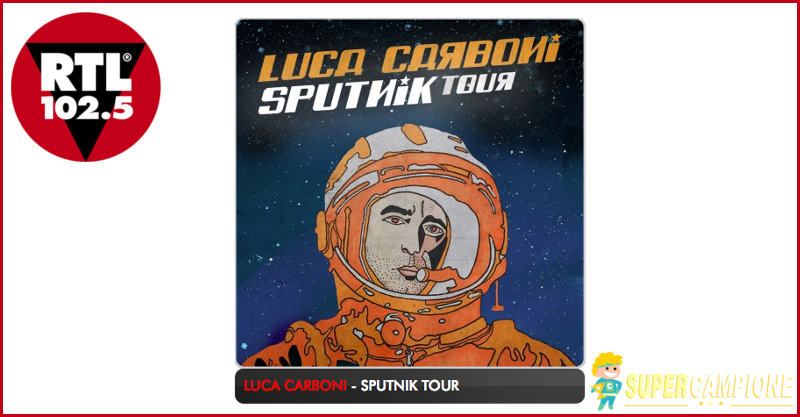 RTL: vinci gratis 2 biglietti per un concerto di Luca Carboni RTL: vinci gratis 2 biglietti per un concerto di Luca Carboni