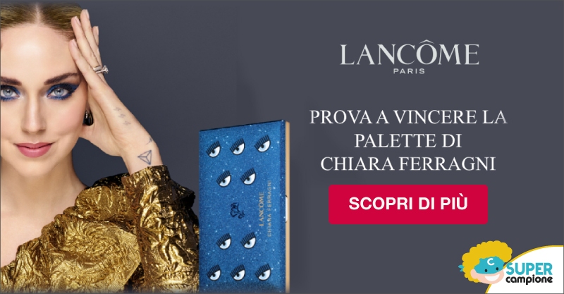 Prova a vincere Palette di Chiara Ferragni con Lancome Prova a vincere Palette di Chiara Ferragni con Lancome