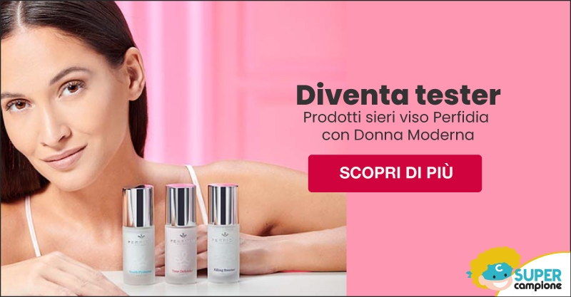 Diventa tester Sieri bellezza Perfidia Diventa tester Sieri bellezza Perfidia