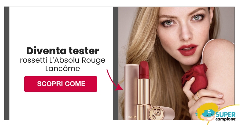 Diventa tester Lancôme rossetti L’Absolu Rouge Diventa tester Lancôme rossetti L’Absolu Rouge