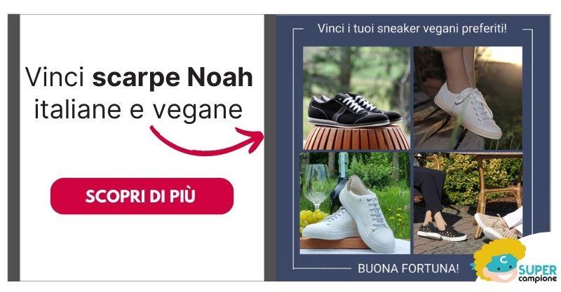 Vinci gratis le tue scarpe Noah preferite Vinci gratis le tue scarpe Noah preferite