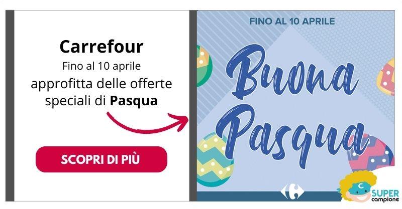 Pasqua da Carrefour: approfitta delle offerte speciali