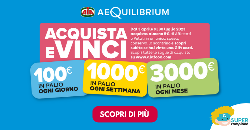 Concorso “Aia Aequilibrium 2023”: vinci buoni spesa da 100€, 1.000€, 3.000€ Concorso “Aia Aequilibrium 2023”: vinci buoni spesa da 100€, 1.000€, 3.000€