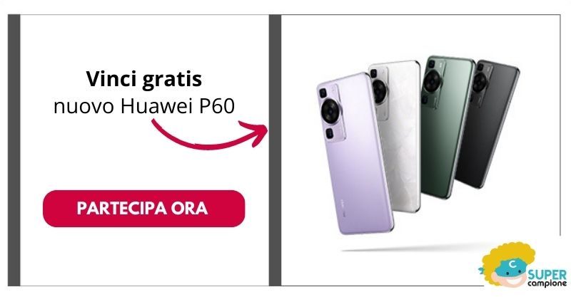 Vinci gratis nuovo Huawei P60